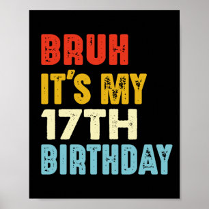 Poster Bruh C'est mon 17e anniversaire drôle 17 ans