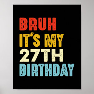 Poster Bruh C'est mon 27e anniversaire Drôle Femmes Homme