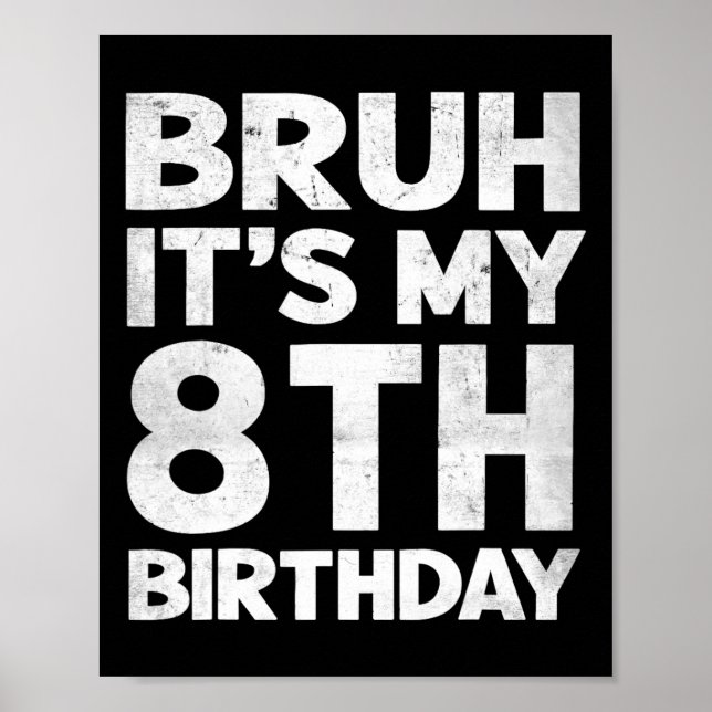 Poster Bruh C'est mon 8e anniversaire 8 ans Anniversaire  (Devant)