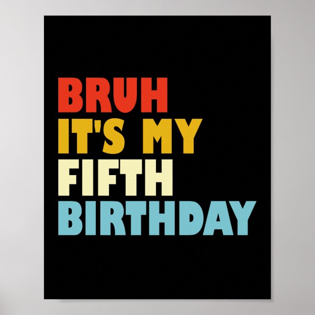 Poster Bruh C'est mon cinquième anniversaire fille de 5 a (Devant)