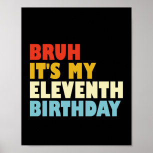 Poster Bruh C'est mon onzième anniversaire 11 ans Amusant