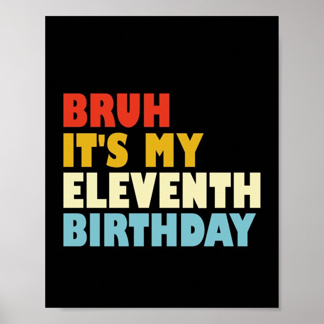 Poster Bruh C'est mon onzième anniversaire 11 ans Amusant (Devant)