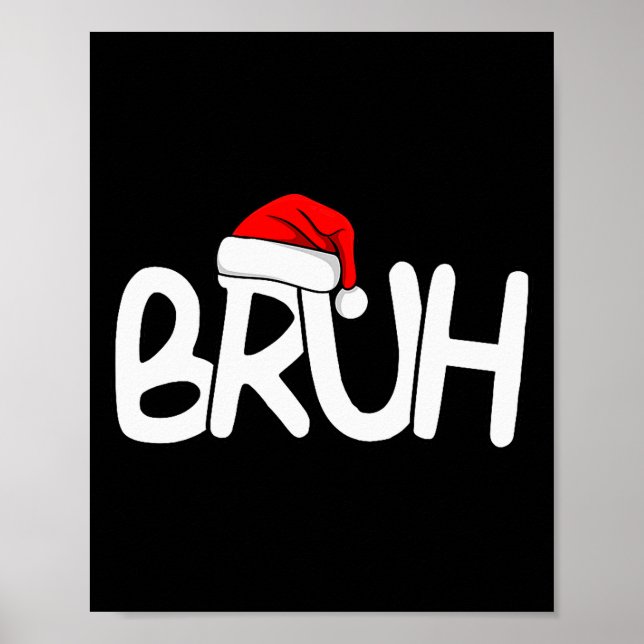 Poster Bruh Christmas Santa Hat Funny Merry Xmas Funny Pa (Devant)