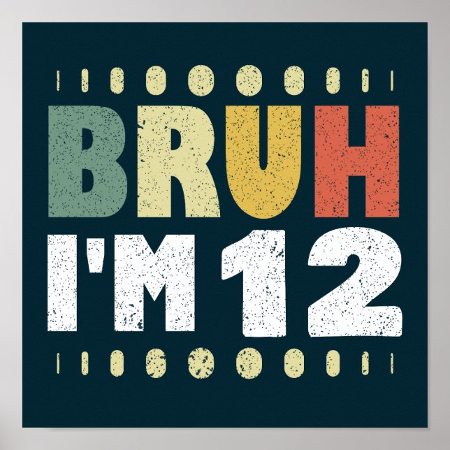 Poster Bruh I'm 12 Douzième anniversaire filles garçons V (Devant)
