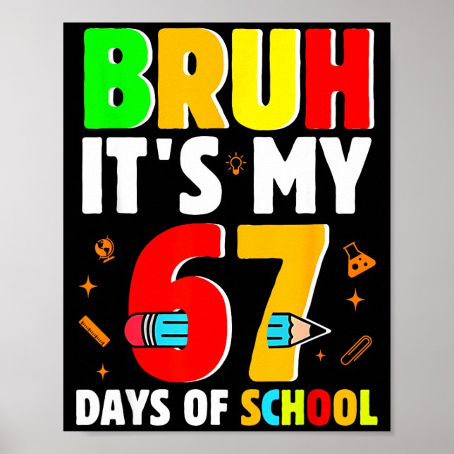 Poster Bruh It's My 67 Days Of School Teachers Students S (Devant)