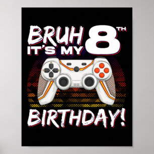 Poster Bruh It's My 8th Birthday Video Game 8th Birthday