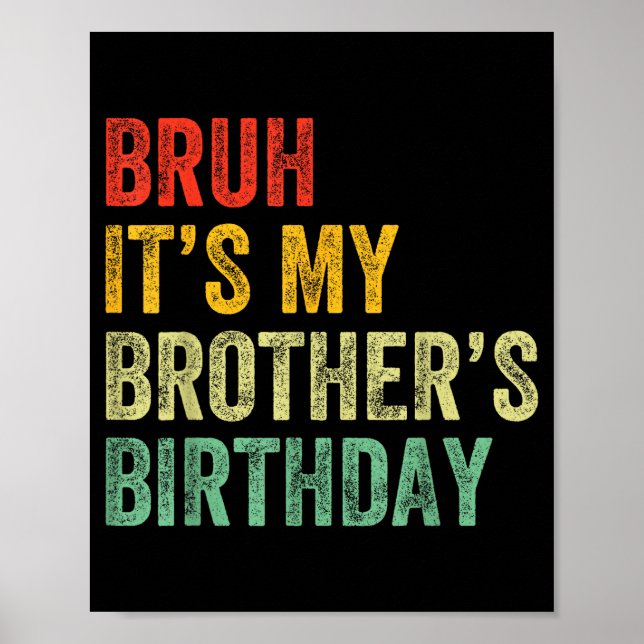 Poster Bruh It's My Brother's Birthday Funny Bday Sister  (Devant)