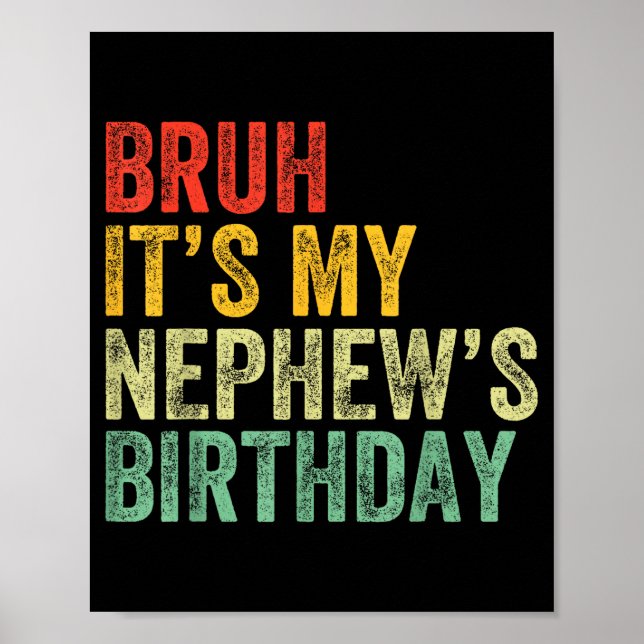 Poster Bruh It's My Nephew's Birthday Funny Birthday Uncl (Devant)