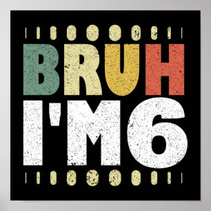 Poster Bruh J'ai 6 6e anniversaire Vintage Fille Garçons
