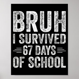 Poster Bruh j'ai survécu 67 jours d'école Enseignants Enf