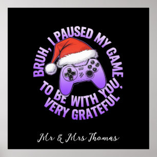 Poster Bruh, J'Ai Suspendu Mon Jeu Pour Être Avec Toi