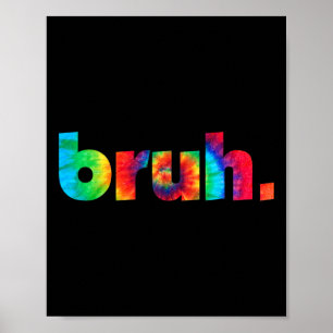 Poster Bruh Tie Dye Brah Bro Dude Greeting Slang Funny Me