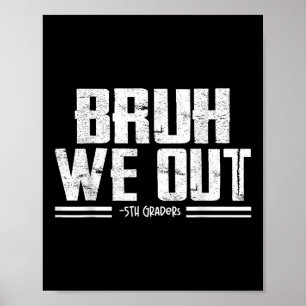 Poster Bruh We Out 5th Graders Graduation Dernier Jour De