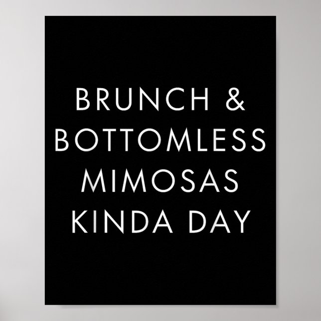Poster Brunch And Bottomless Mimosas Kinda Day Funny Quot (Devant)
