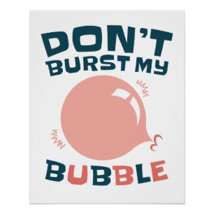 Poster Bubbblegum Bubble Funny ne pas éclater ma bulle