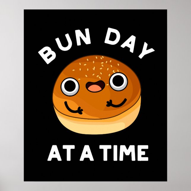 Poster Bun Day A Time Drôle Nourriture Pun Dark BG (Devant)