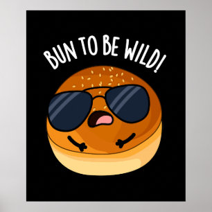 Poster Bun To Be Wild Funny Food Puns Dark BG