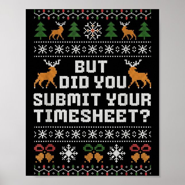 Poster But Did You Submit Your Timesheet Funny Ugly Chris (Devant)
