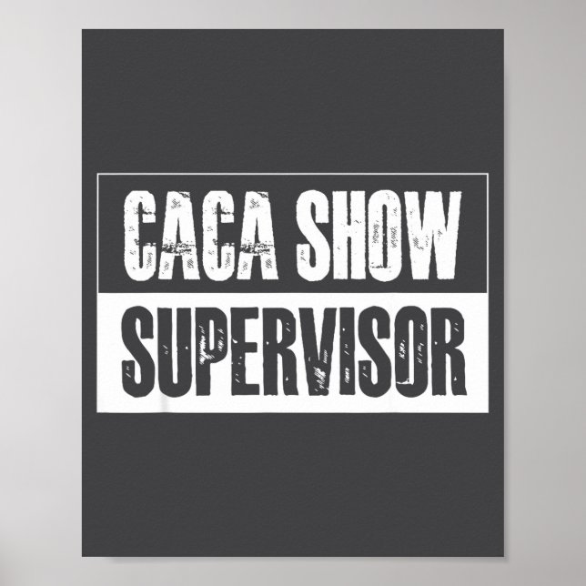 Poster Caca Show Supervisor Funny Quotes Funny Sayings Hu (Devant)