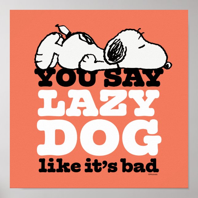 Poster cacahuètes | Snoopy You Say Lazy Dog Like It's Bad (Devant)