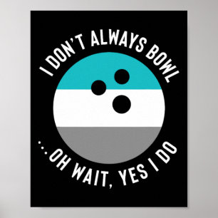 Poster Cadeau Drôle Pour Les Amateurs De Bowling - Je Ne