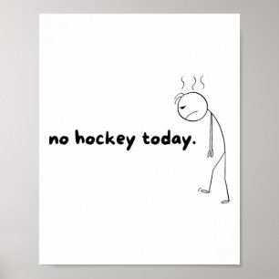 Poster Cadeaux Pas De Hockey Aujourd'hui Pour Les Amateur