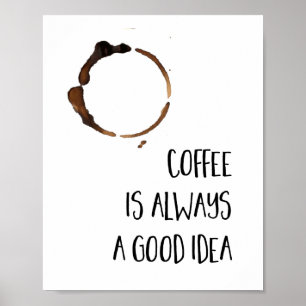 Poster Café Est Toujours Une Bonne Idée Cuisine Impressio
