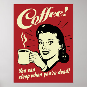 Poster Café que tu peux dormir quand tu es mort