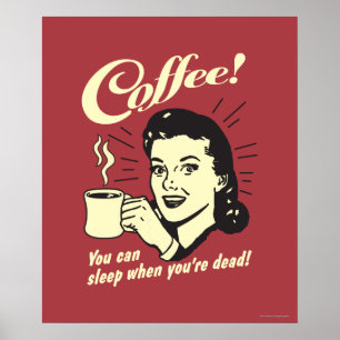 Poster Café : Vous Pouvez Dormir Quand Vous Êtes Mort