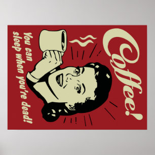 Poster Café ! Vous pouvez dormir quand vous êtes morts !