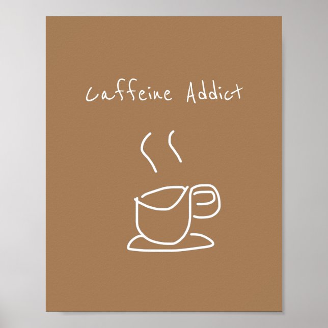 Poster Caffeine Addict citation amateur de café (Devant)