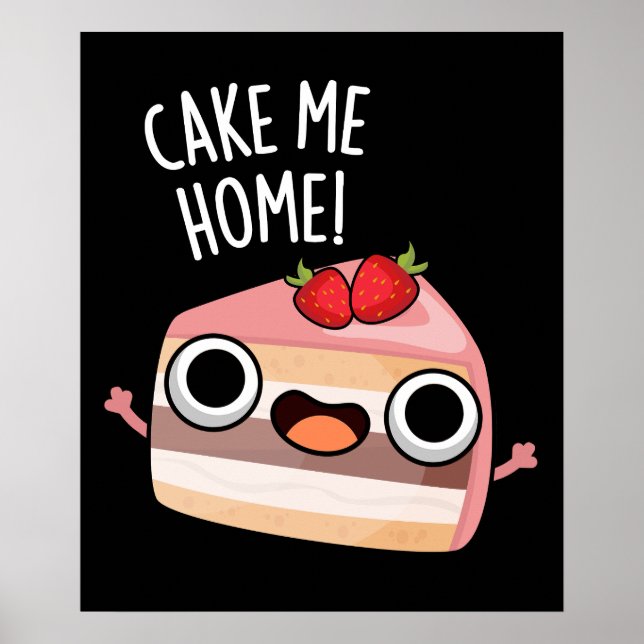 Poster Cake Me Home Funny Food Pun Dark BG (Devant)