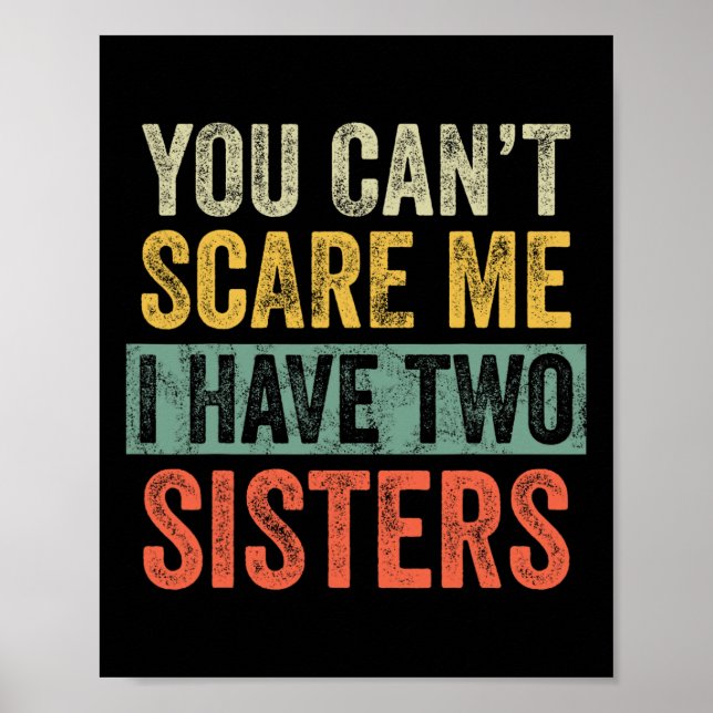 Poster Can&#39 ; t Peur Me J'Ai Deux Soeurs Drôle Brothe (Devant)