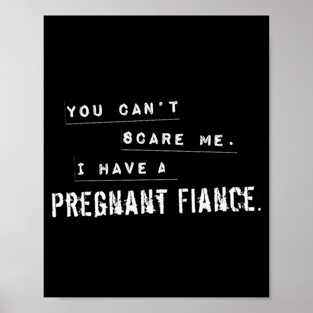 Poster Can't E Me My Fiance Is Pregnant Funny Dad  (Devant)