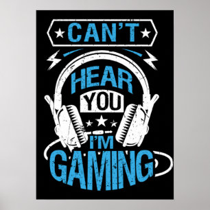 Poster Can't Hear You, I'm Gaming - Funny Gamer