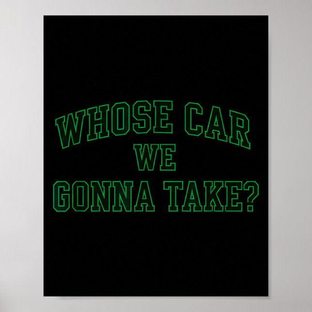 Poster Car Racing Crew Whose Car We Gonna Take_ Collegiat (Devant)