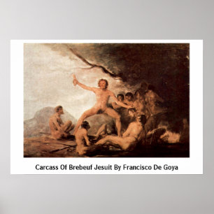 Poster Carcasse De Brebeuf Jesuit Par Francisco De Goya