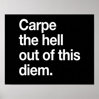 Poster Carpe the Hell Out of this Diem