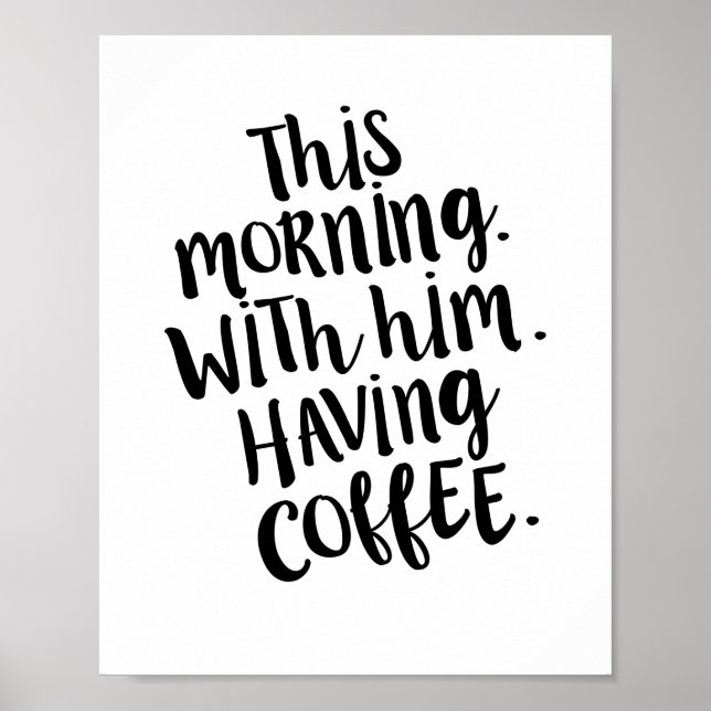 Poster Ce matin, avec lui, avoir du café Citation Imprime (Devant)