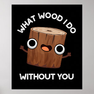 Poster Ce que je fais en bois sans vous amusant jeu de mo