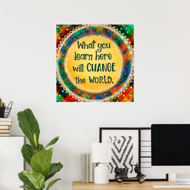 Poster Ce que vous apprendrez ici changera le monde (Bureau à domicile)
