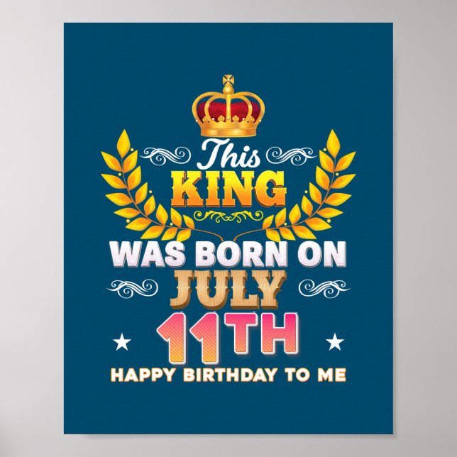 Poster Ce Roi Est Né Le 11 Juillet Joyeux Anniversaire (Devant)