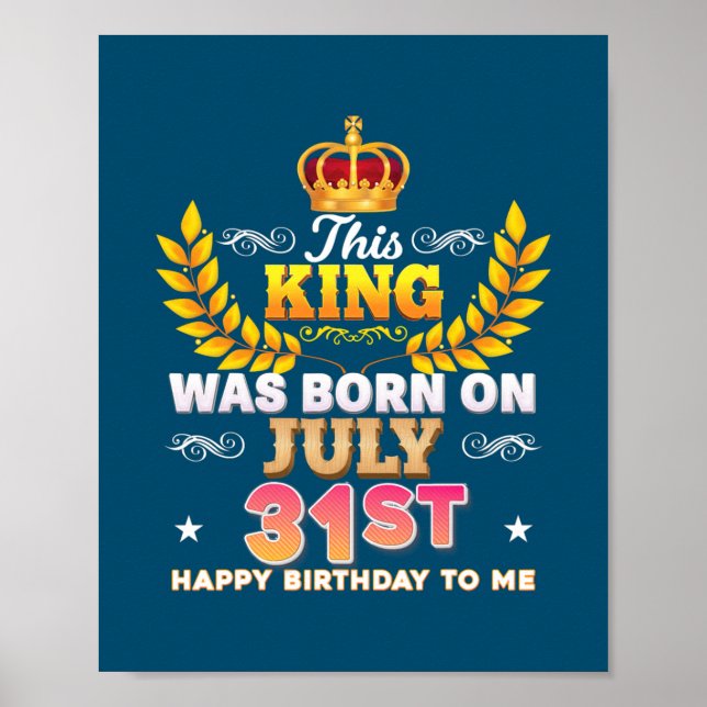 Poster Ce Roi Est Né Le 31 Juillet 31 Joyeux Anniversaire (Devant)