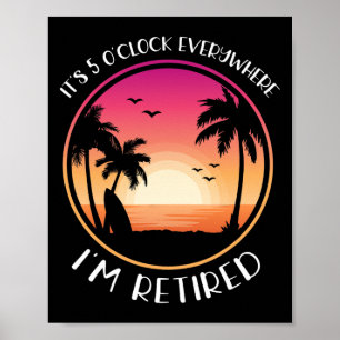 Poster C'est 5 heures partout où je suis à la retraite 
