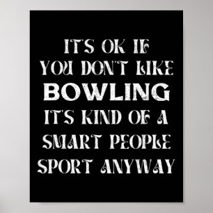 Poster C'est bon si tu n'aimes pas Bowling Funny dire à q
