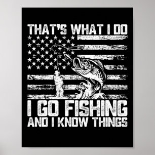 Poster C'est ce que je fais Je vais pêcher et je sais des