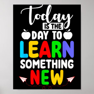 Poster C'est Le Jour Pour Apprendre Quelque Chose De Nouv