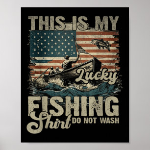 Poster C'est Ma Chemise De Pêche Chanceuse Ne Pas Laver L