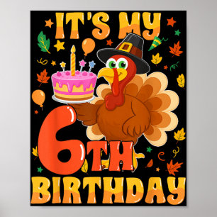 Poster C'est mon 6e anniversaire drôle Turquie Thanksgivi
