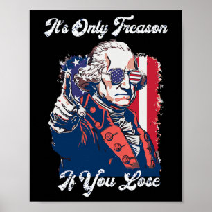 Poster C'est seulement de la trahison si vous perdez Geor